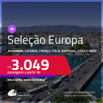 Passagens para a <strong>EUROPA: Alemanha, Bélgica, Espanha, França, Holanda, Inglaterra, Irlanda, Itália, Luxemburgo, Portugal, Suíça ou Turquia! </strong>A partir de R$ 3.049, ida e volta, c/ taxas!