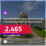 Passagens para a <strong>REPÚBLICA DOMINICANA: Santo Domingo</strong>! A partir de R$ 2.465, ida e volta, c/ taxas! Opções de VOO DIRETO!