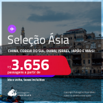 Passagens para a <strong>ÁSIA</strong>: <strong>China, Coreia do Sul, Israel, Japão, Líbano, Qatar, Tailândia, Dubai ou Abu Dhabi! </strong>A partir de R$ 3.656, ida e volta, c/ taxas!