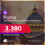 Passagens <strong>CONVENCIONAIS </strong>para <strong>ROMA</strong>! A partir de R$ 3.380, ida e volta, c/ taxas! Inclusive datas para viajar ainda em 2023!