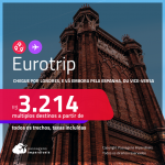 Eurotrip! Chegue por <strong>LONDRES</strong>, e vá embora pela <strong>ESPANHA</strong>: <strong>Barcelona </strong>ou <strong>Madri</strong>, ou vice-versa!A partir de R$ 3.214, todos os trechos, c/ taxas!