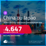 Passagens <strong>CONVENCIONAIS </strong>para a <strong>CHINA: Xangai ou JAPÃO: Tokio</strong>! A partir de R$ 4.647, ida e volta, c/ taxas! Opções com BAGAGEM INCLUÍDA!