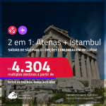 Passagens 2 em 1 – <strong>GRÉCIA: Atenas + TURQUIA: Istambul</strong>! A partir de R$ 4.304, todos os trechos, c/ taxas! Opções com BAGAGEM INCLUÍDA!