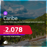 Passagens para o <strong>CARIBE: Cancún, Punta Cana, San Jose ou Curaçao!</strong> A partir de R$ 2.078, ida e volta, c/ taxas!