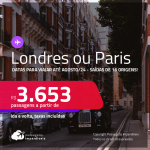 Passagens para <strong>LONDRES ou PARIS</strong>! A partir de R$ 3.653, ida e volta, c/ taxas! Datas para viajar até Agosto/24!