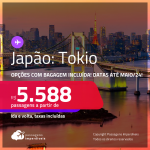 Passagens para o <strong>JAPÃO: Tokio</strong>! A partir de R$ 5.588, ida e volta, c/ taxas! Opções com BAGAGEM INCLUÍDA!