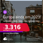 EUROPA ainda em 2023! Passagens para a <strong>ALEMANHA, BÉLGICA, ESPANHA, FRANÇA, HOLANDA, INGLATERRA, IRLANDA, ITÁLIA, LUXEMBURGO, PORTUGAL ou SUÍÇA</strong>! A partir de R$ 3.316, ida e volta, c/ taxas!