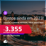 Passagens para a <strong>EUROPA: Alemanha, Bélgica, Espanha, França, Holanda, Inglaterra, Irlanda, Itália, Luxemburgo, Portugal ou Suíça! </strong>A partir de R$ 3.355, ida e volta, c/ taxas! Datas para viajar ainda em 2023!