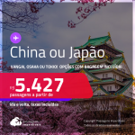 Passagens para a <strong>CHINA ou JAPÃO! Vá para Xangai, Osaka ou Tokio! </strong>A partir de R$ 5.427, ida e volta, c/ taxas! Opções com BAGAGEM INCLUÍDA!