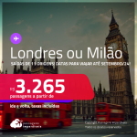 Passagens para <strong>LONDRES ou MILÃO</strong>! A partir de R$ 3.265, ida e volta, c/ taxas! Datas para viajar até Setembro/24!