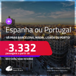 Passagens para a <strong>ESPANHA ou PORTUGAL! Vá para Barcelona, Madri, Lisboa ou Porto! </strong>A partir de R$ 3.332, ida e volta, c/ taxas! Datas para viajar até Agosto/24!