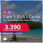 Passagens 2 em 1 – <strong>EUA: Fort Lauderdale, Los Angeles, Miami, Nova York, Orlando ou Tampa + CARIBE: Aruba, Curaçao, Cancún, Cozumel ou Punta Cana</strong>!  A partir de R$ 3.390, todos os trechos, c/ taxas!