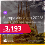 Passagens para a <strong>ALEMANHA, ESPANHA, FRANÇA, INGLATERRA, IRLANDA, ITÁLIA, PORTUGAL ou SUÍÇA</strong>! A partir de R$ 3.193, ida e volta, c/ taxas! Datas para viajar ainda em 2023!