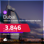 Passagens para <strong>DUBAI</strong>! A partir de R$ 3.846, ida e volta, c/ taxas! Opções com BAGAGEM INCLUÍDA!