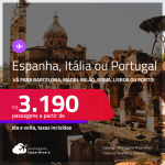 Passagens para a <strong>ESPANHA, ITÁLIA ou PORTUGAL: Barcelona, Madri, Milão, Roma, Lisboa ou Porto</strong>! A partir de R$ 3.190, ida e volta, c/ taxas! Datas para viajar até Setembro/24, inclusive Férias e mais!