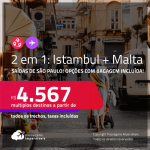 Passagens 2 em 1 – <strong>MALTA + TURQUIA: Istambul! </strong>A partir de R$ 4.567, todos os trechos, c/ taxas! Opções com BAGAGEM INCLUÍDA!