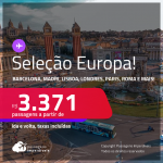 Seleção de Passagens para a <strong>EUROPA</strong>: <strong>Barcelona, Bruxelas, Dublin, Edimburgo, Florença, Frankfurt, Genebra, Ibiza, Lisboa, Londres, Madri, Milão, Munique, Paris, Porto, Roma ou Zurique! </strong>A partir de R$ 3.371, ida e volta, c/ taxas!