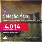 Seleção de Passagens para a <strong>ÁSIA</strong>: <strong>China, Coreia do Sul, Emirados Árabes, Hong Kong, Israel, Japão, Líbano, Qatar, Singapura, Tailândia ou Índia!</strong> A partir de R$ 4.014, ida e volta, c/ taxas! Em até 6x SEM JUROS! Opções com BAGAGEM INCLUÍDA!