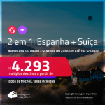 Passagens 2 em 1 – <strong>ESPANHA: Barcelona ou Madri + SUÍÇA: Genebra ou Zurique</strong>! A partir de R$ 4.293, todos os trechos, c/ taxas! Em até 10x SEM JUROS!