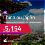 Passagens para a <strong>CHINA ou JAPÃO!</strong> Vá para<strong> Xangai ou Tokio! </strong>A partir de R$ 5.154, ida e volta, c/ taxas! Opções com BAGAGEM INCLUÍDA!