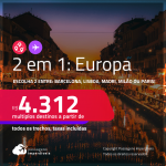 Passagens 2 em 1 para a  <strong>EUROPA </strong>– Escolha 2 entre: <strong>Barcelona, Lisboa, Madri, Milão ou Paris! </strong>A partir de R$ 4.312, todos os trechos, c/ taxas! Em até 8x SEM JUROS!