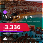 <strong>VERÃO EUROPEU! </strong>Passagens para a <strong>ALEMANHA, BÉLGICA, CROÁCIA, ESPANHA, FRANÇA, GRÉCIA, HOLANDA, INGLATERRA, IRLANDA, ITÁLIA, PORTUGAL ou SUÍÇA</strong>! A partir de R$ 3.336, ida e volta, c/ taxas! Em até 10x SEM JUROS!