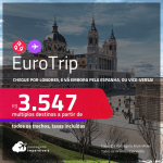 EuroTrip! Chegue por <strong>LONDRES, e vá embora pela ESPANHA: Barcelona ou Madri,</strong> ou vice-versa! A partir de R$ 3.547, todos os trechos, c/ taxas!