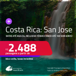 Passagens para a <strong>COSTA RICA: San Jose</strong>! A partir de R$ 2.488, ida e volta, c/ taxas! Em até 10x SEM JUROS! Datas até Agosto/24, inclusive Férias e mais!