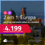 Passagens 2 em 1 para a <strong>EUROPA</strong> – Escolha 2 entre: <strong>Barcelona, Lisboa, Londres, Madri, Paris ou Porto</strong>! A partir de R$ 4.199, todos os trechos, c/ taxas! Em até 8x SEM JUROS!