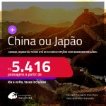 Passagens para a <strong>CHINA ou JAPÃO: Xangai, Osaka ou Tokio</strong>! A partir de R$ 5.416, ida e volta, c/ taxas! Em até 6x SEM JUROS! Opções com BAGAGEM INCLUÍDA!