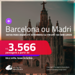 Passagens para a <strong>ESPANHA: Barcelona ou Madri</strong>! A partir de R$ 3.566, ida e volta, c/ taxas, em até 10x SEM JUROS! Datas para viajar até Setembro/24!