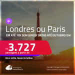 Passagens para <strong>LONDRES ou PARIS</strong>! A partir de R$ 3.727, ida e volta, c/ taxas! Em até 10x SEM JUROS!