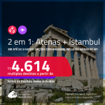 Passagens 2 em 1 – <strong>GRÉCIA: Atenas + TURQUIA: Istambul</strong>! A partir de R$ 4.614, todos os trechos, c/ taxas! Em até 5x SEM JUROS! Opções com BAGAGEM INCLUÍDA!