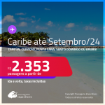 Passagens para o <strong>CARIBE</strong>: <strong>Cancún, Curaçao, Punta Cana, Santo Domingo ou Aruba!</strong> A partir de R$ 2.353, ida e volta, c/ taxas, em até 10x SEM JUROS! Datas para viajar até Setembro/24!