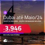 Passagens para <strong>DUBAI</strong>! A partir de R$ 3.946, ida e volta, c/ taxas, em até 5x SEM JUROS! Datas para viajar até Maio/24! Opções com BAGAGEM INCLUÍDA!