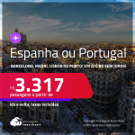 Passagens para a <strong>ESPANHA ou PORTUGAL! </strong>Vá para <strong>Barcelona, Madri, Lisboa ou Porto</strong>! A partir de R$ 3.317, ida e volta, c/ taxas! Em até 8x SEM JUROS!