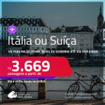 Passagens para a <strong>ITÁLIA ou SUÍÇA! Vá para Milão, Roma, Basel ou Genebra</strong>! A partir de R$ 3.669, ida e volta, c/ taxas! Em até 10x SEM JUROS! Datas para viajar até Outubro/24!