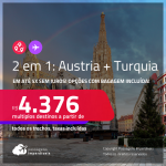 Passagens 2 em 1 – <strong>AUSTRIA: Viena + TURQUIA: Istambul</strong>! A partir de R$ 4.376, todos os trechos, c/ taxas! Em até 5x SEM JUROS! Opções com BAGAGEM INCLUÍDA!