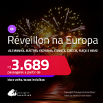 Passagens para o <strong>RÉVEILLON na EUROPA! </strong>Vá para a <strong>Alemanha, Austria, Espanha, França, Grécia, Holanda, Inglaterra, Irlanda, Itália, Portugal, Suíça e mais!</strong> A partir de R$ 3.689, ida e volta, c/ taxas! Em até 10x SEM JUROS!