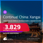 Continua!!! Passagens para a <strong>CHINA: Xangai</strong>! A partir de R$ 3.829, ida e volta, c/ taxas! Opções com BAGAGEM INCLUÍDA!