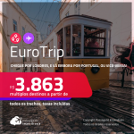 EuroTrip! Chegue por <strong>LONDRES, </strong>e vá embora por <strong>PORTUGAL</strong>: <strong>Lisboa ou Porto, ou vice-versa!</strong> A partir de R$ 3.863, todos os trechos, c/ taxas!