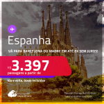 Passagens para a <strong>ESPANHA: Barcelona ou Madri</strong>! A partir de R$ 3.397, ida e volta, c/ taxas! Em até 8x SEM JUROS!