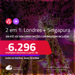 Passagens 2 em 1 – <strong>LONDRES + SINGAPURA</strong>! A partir de R$ 6.296, todos os trechos, c/ taxas! Em até 10x SEM JUROS! Opções com BAGAGEM INCLUÍDA!