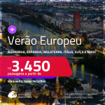 VERÃO EUROPEU! Passagens para a <strong>ALEMANHA, BÉLGICA, ESPANHA, HOLANDA, INGLATERRA, ITÁLIA ou SUÍÇA</strong>! A partir de R$ 3.450, ida e volta, c/ taxas!