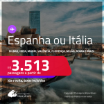 Passagens para a <strong>ESPANHA ou ITÁLIA! </strong>Vá para<strong> Barcelona, Bilbao, Ibiza, Madri, Valência, Florença, Milão ou Roma</strong>! A partir de R$ 3.513, ida e volta, c/ taxas, em até 6x SEM JUROS! Datas até Outubro/24!