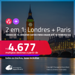 Passagens 2 em 1 – <strong>LONDRES + PARIS</strong>! A partir de R$ 4.677, todos os trechos, c/ taxas! Datas para viajar até Setembro/24!