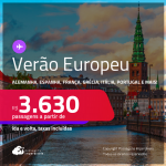 VERÃO EUROPEU! Passagens para a <strong>ALEMANHA, AUSTRIA, BULGARIA, BÉLGICA, CROÁCIA, DINAMARCA, ESLOVÊNIA, ESPANHA, FRANÇA, GRÉCIA, HOLANDA, INGLATERRA, IRLANDA, ITÁLIA, LUXEMBURGO, PORTUGAL, SUÉCIA, SUÍÇA ou TURQUIA</strong>! A partir de R$ 3.630, ida e volta, c/ taxas! Em até 10x SEM JUROS!