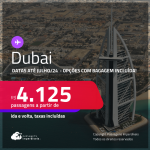 Passagens para <strong>DUBAI</strong>! A partir de R$ 4.125, ida e volta, c/ taxas, em até 6x SEM JUROS! Datas para viajar até Julho/24! Opções com BAGAGEM INCLUÍDA!