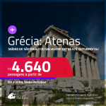 Passagens para a <strong>GRÉCIA: Atenas</strong>! A partir de R$ 4.640, ida e volta, c/ taxas! Datas para viajar até Outubro/24!