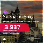 Passagens para a <strong>SUÉCIA ou SUÍÇA! Vá para Estocolmo, Basel, Genebra ou Zurique</strong>! A partir de R$ 3.937, ida e volta, c/ taxas! Datas para viajar até Outubro/24!